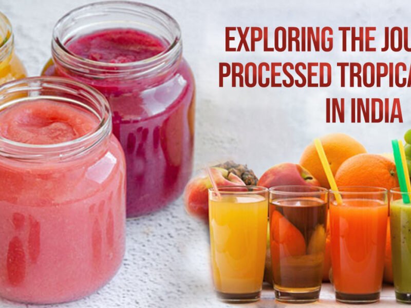 Journey of Processed Tropical Fruits